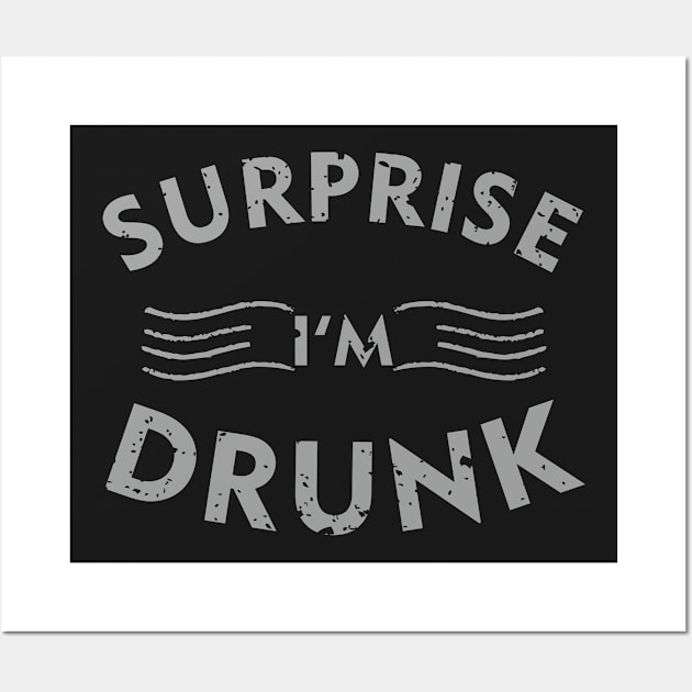 Surprise I'm Drunk Wall Art by Dreamteebox